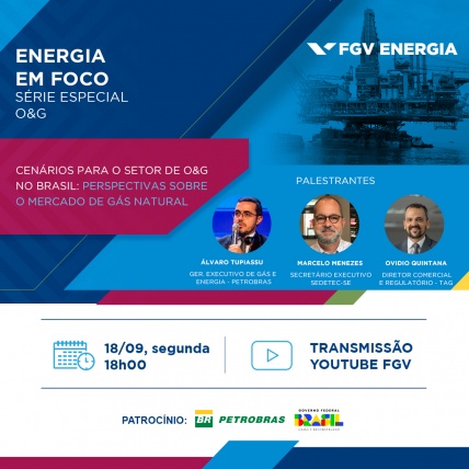 Webinar | Energia em Foco | Especial O&G | Cenários para o setor de O&G no Brasil: perspectivas sobre o mercado de gás natural 